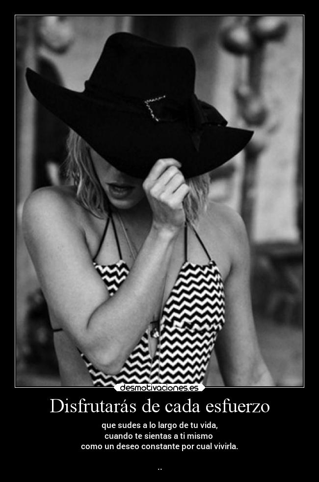 Disfrutarás de cada esfuerzo -