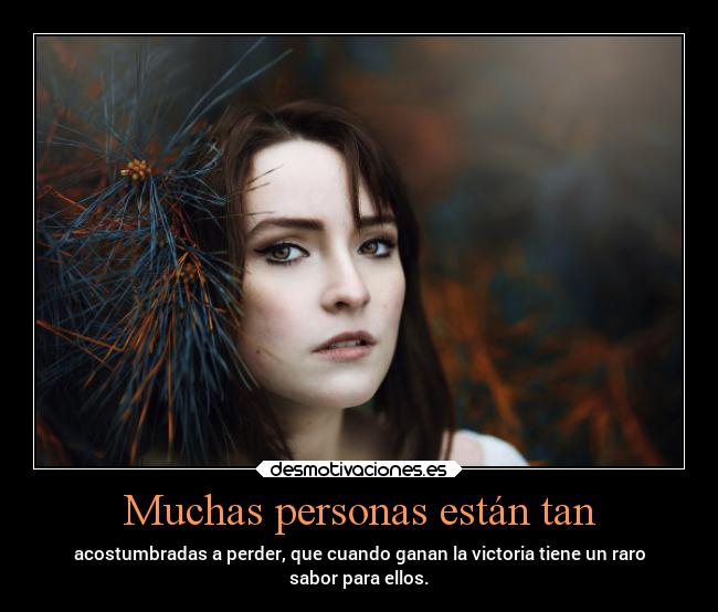 Muchas personas están tan - 