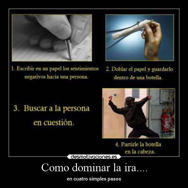 Como dominar la ira.... - en cuatro simples pasos