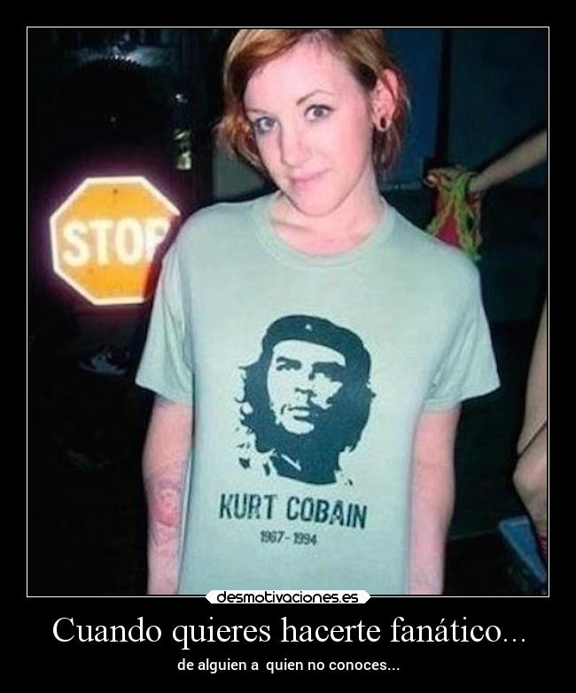Cuando quieres hacerte fanático... -