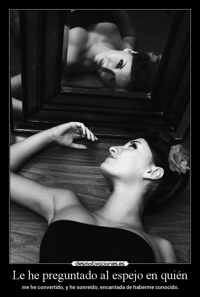 Le he preguntado al espejo en quién -