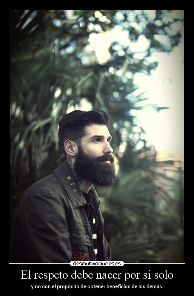 El respeto debe nacer por si solo - 