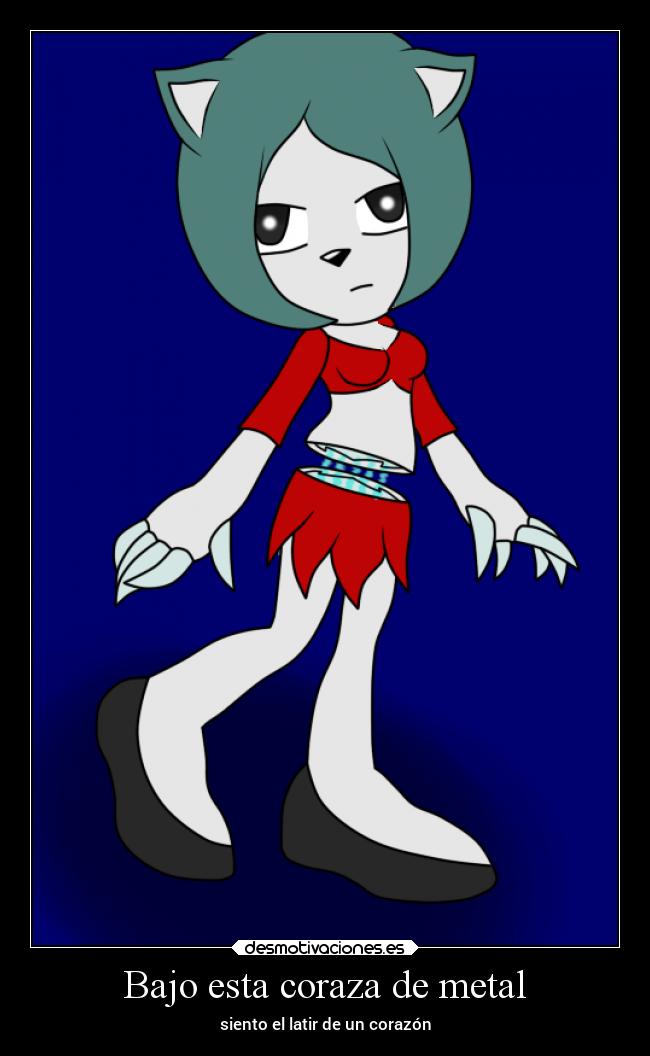 Bajo esta coraza de metal - siento el latir de un corazón