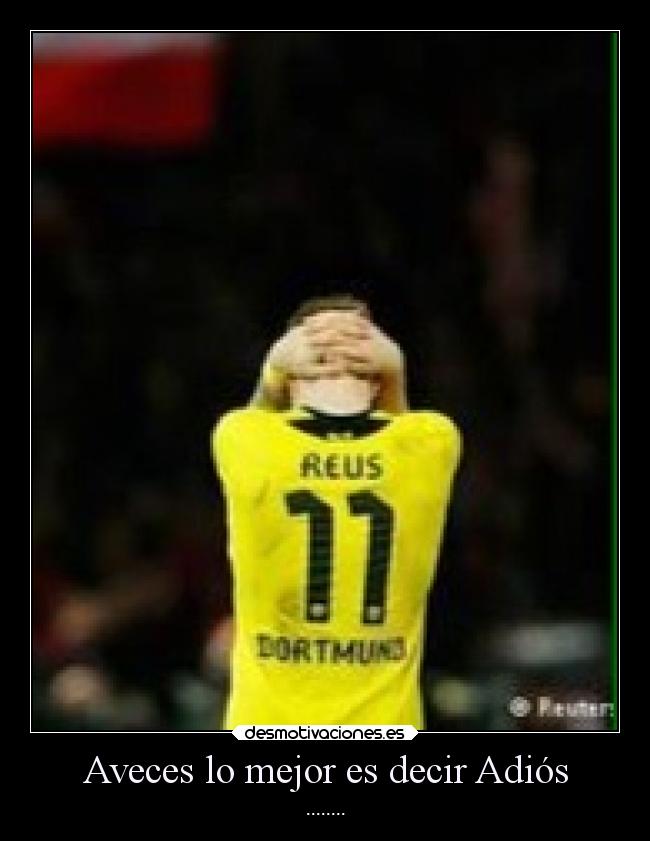 Aveces lo mejor es decir Adiós - ........