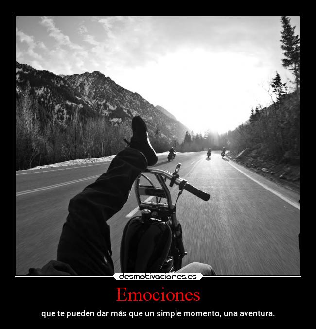 Emociones - que te pueden dar más que un simple momento, una aventura.