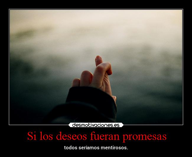 Si los deseos fueran promesas - 