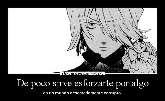 De poco sirve esforzarte por algo - 