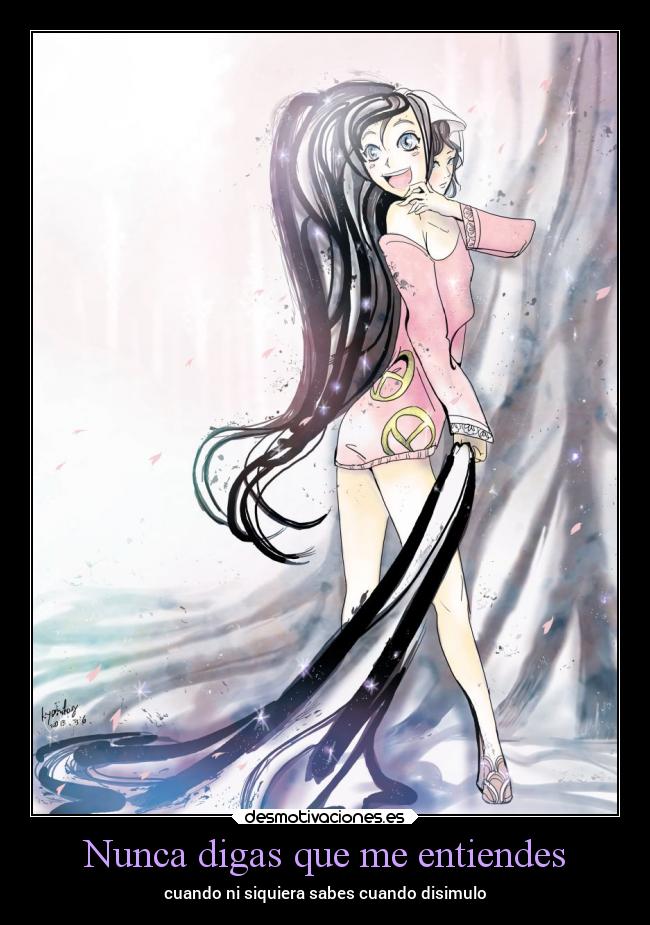 Nunca digas que me entiendes - cuando ni siquiera sabes cuando disimulo