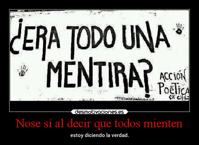 Nose sí al decir que todos mienten - estoy diciendo la verdad.