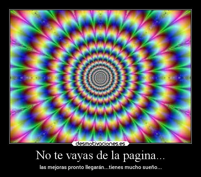 No te vayas de la pagina... - 