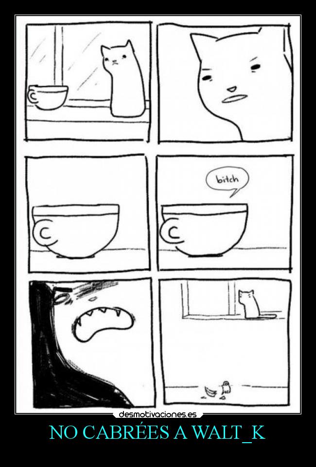 NO CABRÉES A WALT_K -