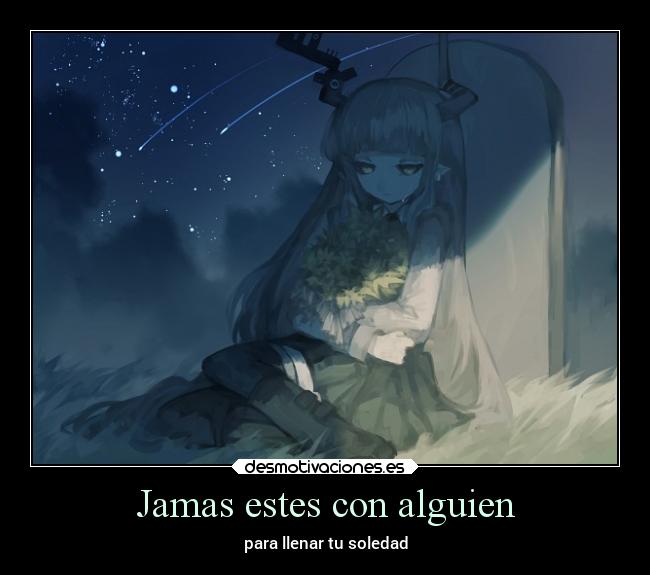 Jamas estes con alguien -