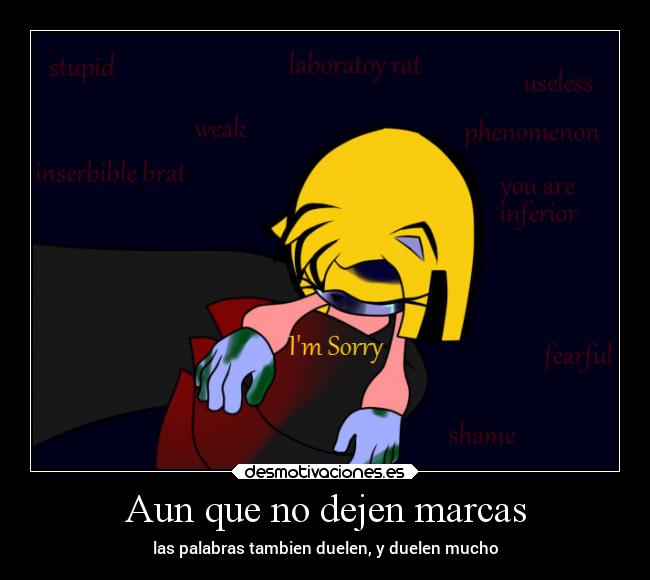Aun que no dejen marcas - las palabras tambien duelen, y duelen mucho