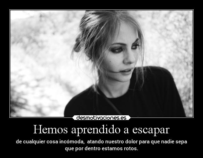 Hemos aprendido a escapar -