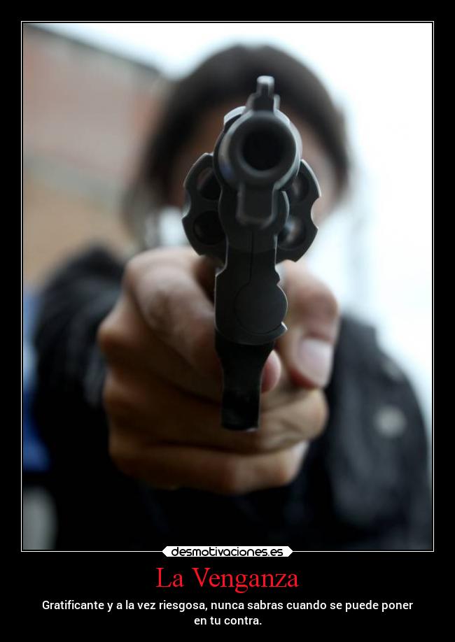 carteles enfados desmotivaciones odio venganza alivio sabiduria desmotivaciones