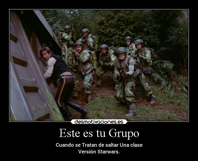 Este es tu Grupo - Cuando se Tratan de saltar Una clase
Versión Starwars.