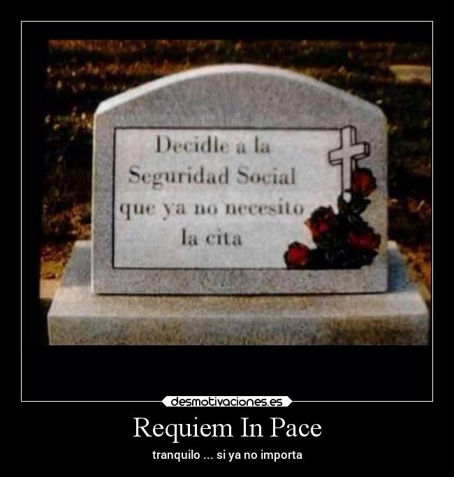 Requiem In Pace - tranquilo ... si ya no importa