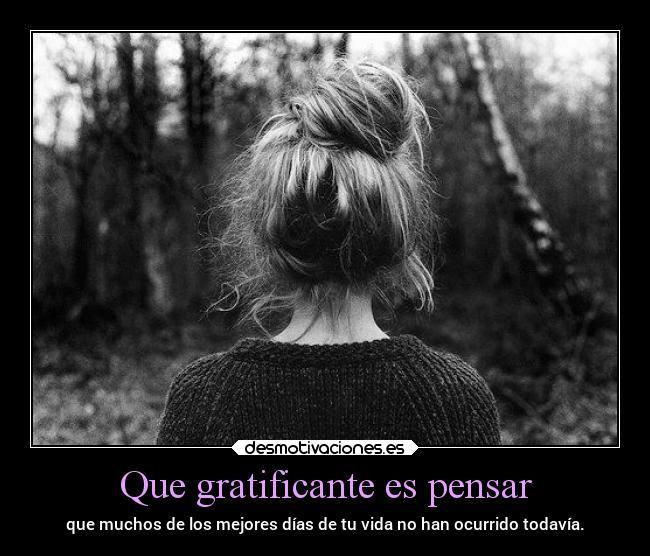 Que gratificante es pensar - 
