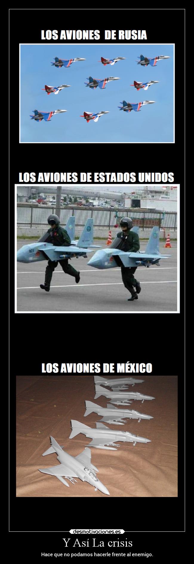 Y Así La crisis - Hace que no podamos hacerle frente al enemigo.