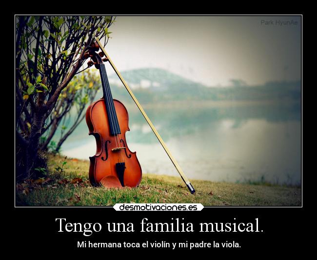 Tengo una familia musical. -