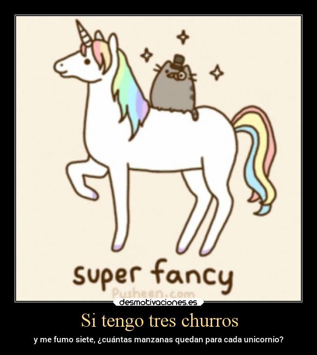 Si tengo tres churros - y me fumo siete, ¿cuántas manzanas quedan para cada unicornio?