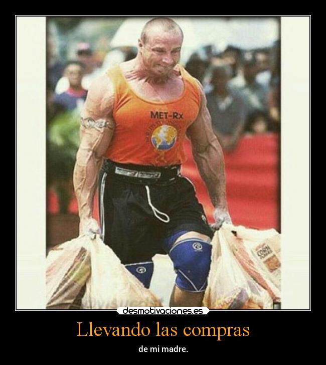 Llevando las compras - de mi madre.