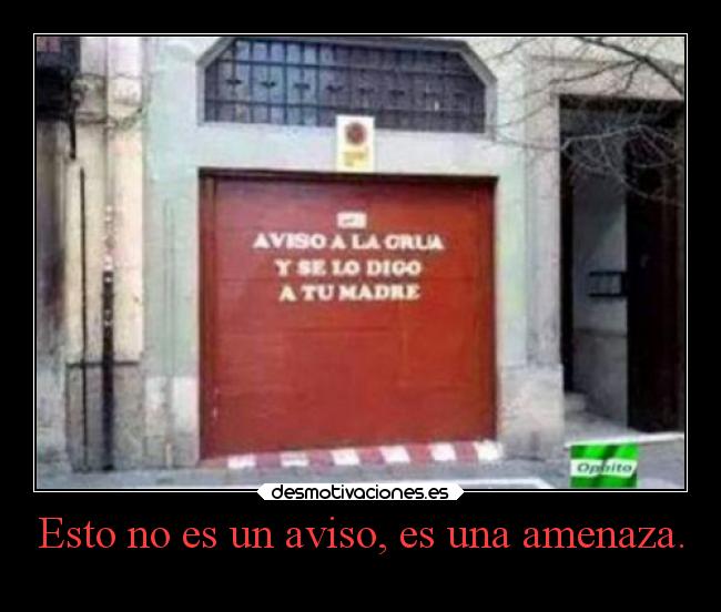 Esto no es un aviso, es una amenaza. -