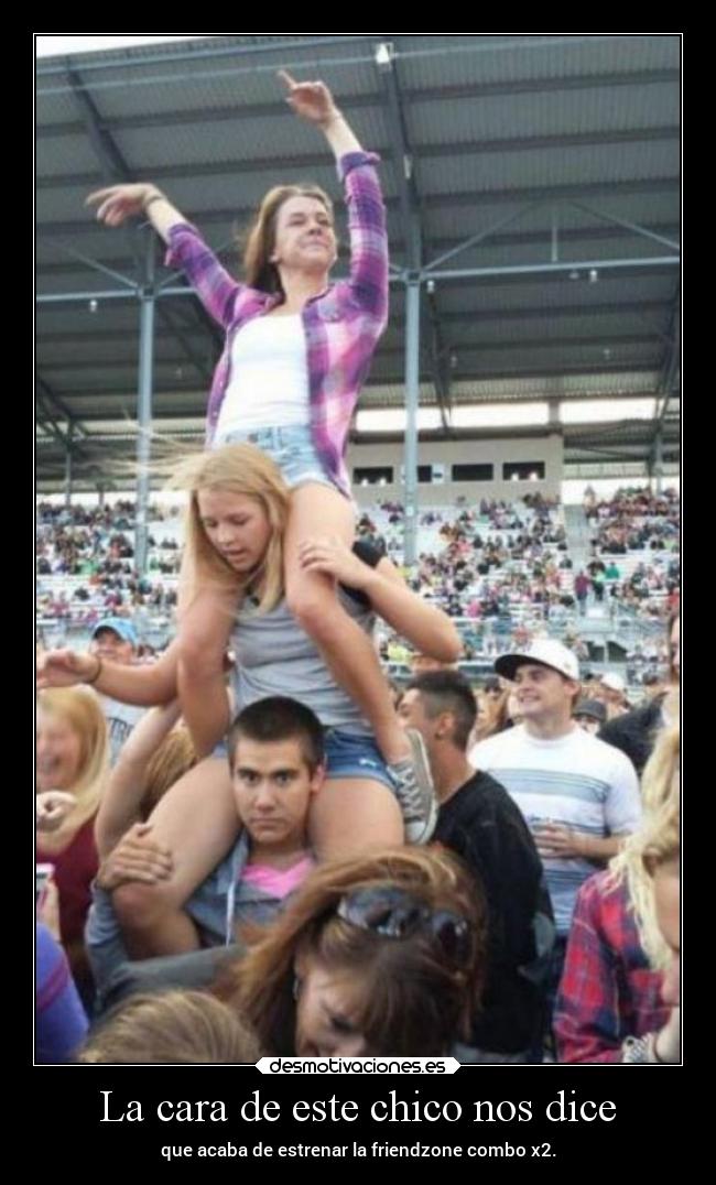 carteles humor graciosas friendzone combo cara estreno desmofunny clanpatosos rilacs desmotivaciones