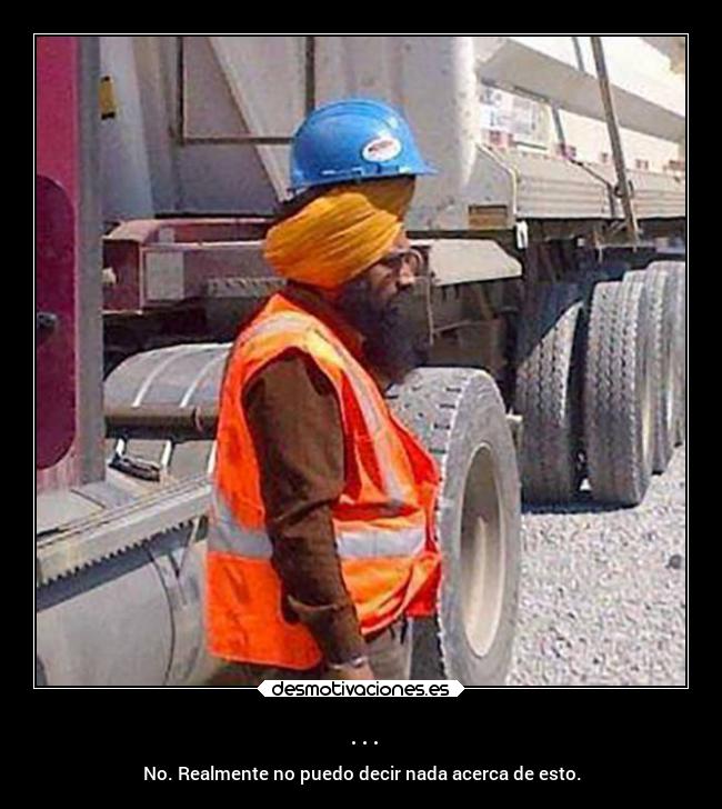 ... - No. Realmente no puedo decir nada acerca de esto.