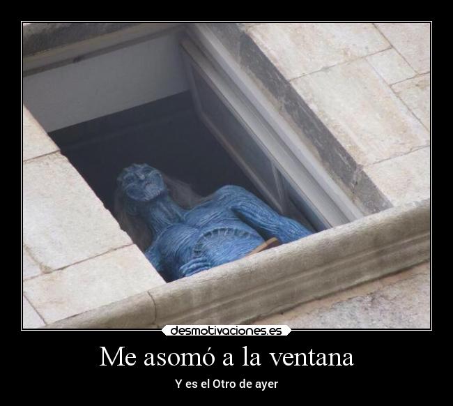 Me asomó a la ventana - Y es el Otro de ayer