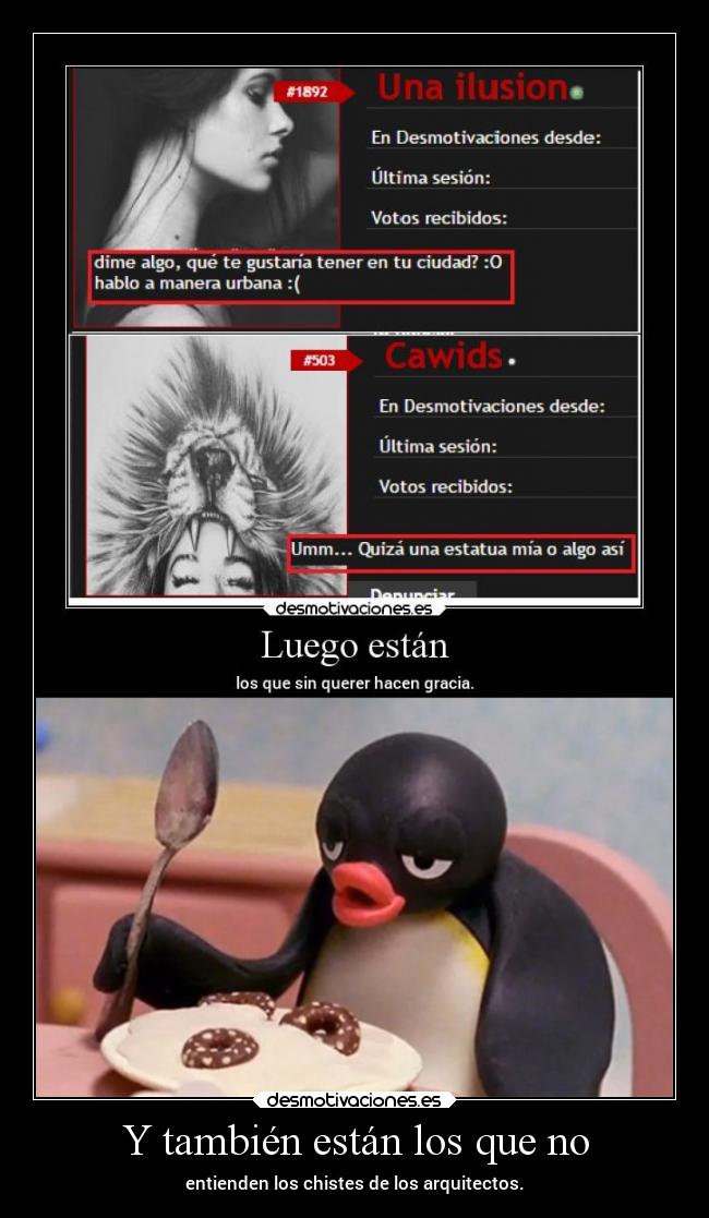 Y también están los que no - entienden los chistes de los arquitectos.