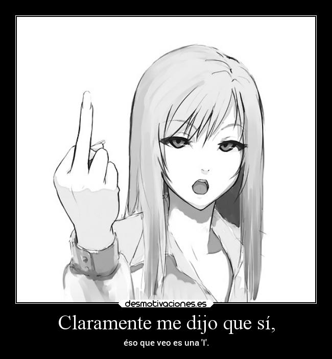 Claramente me dijo que sí, -