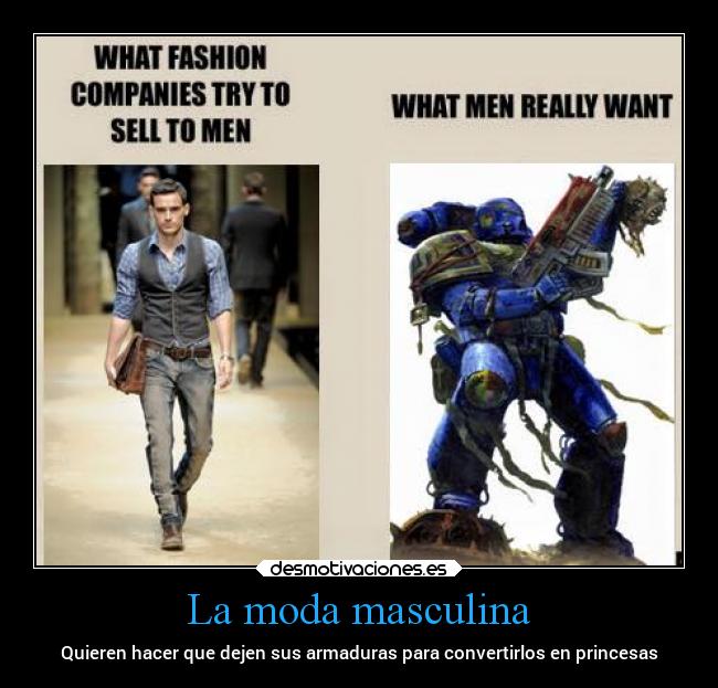 La moda masculina - Quieren hacer que dejen sus armaduras para convertirlos en princesas