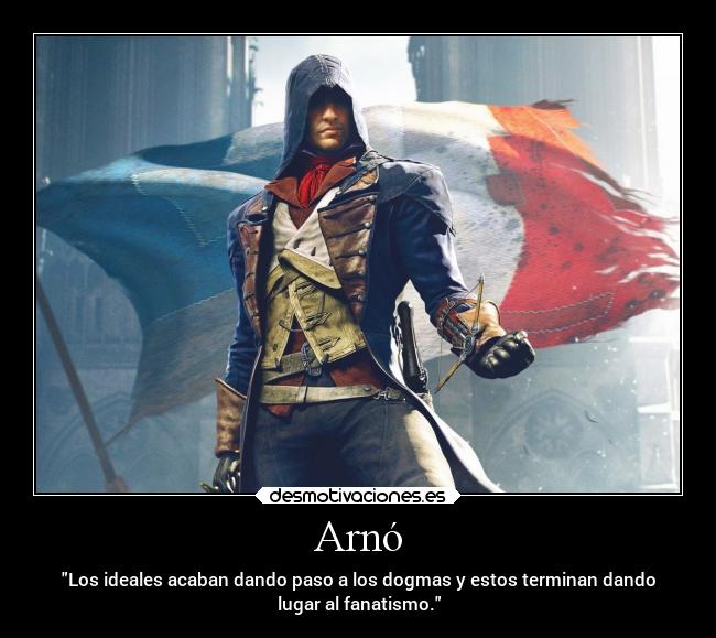 carteles ideas vida assassins creed arno theinmolrtals mortals ideales dogmas fanatismo desmotivaciones