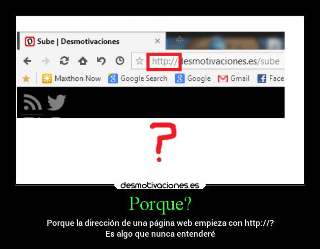 Porque? - Porque la dirección de una página web empieza con http://?
Es algo que nunca entenderé