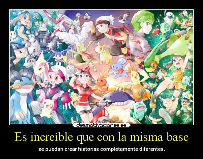 Es increíble que con la misma base - se puedan crear historias completamente diferentes.