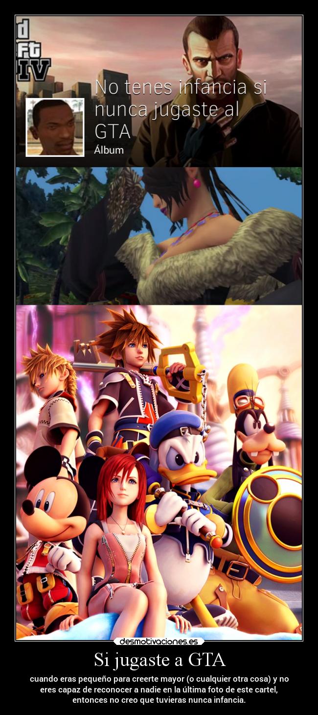 Si jugaste a GTA - cuando eras pequeño para creerte mayor (o cualquier otra cosa) y no
eres capaz de reconocer a nadie en la última foto de este cartel,
entonces no creo que tuvieras nunca infancia.