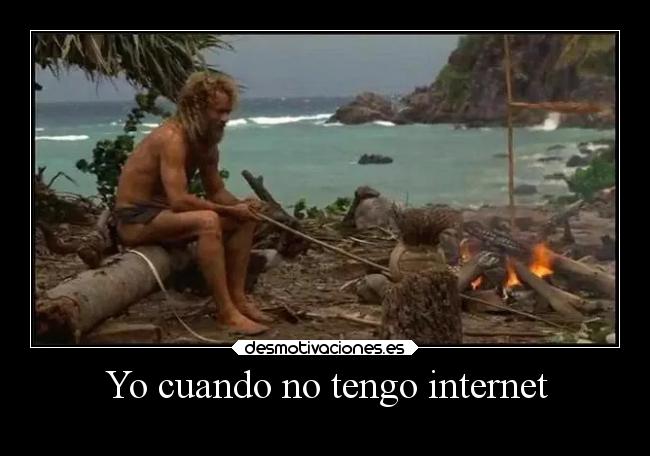 Yo cuando no tengo internet -