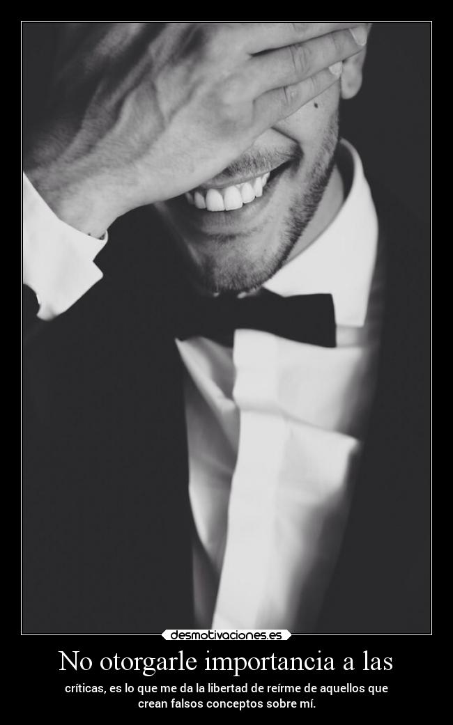No otorgarle importancia a las - 