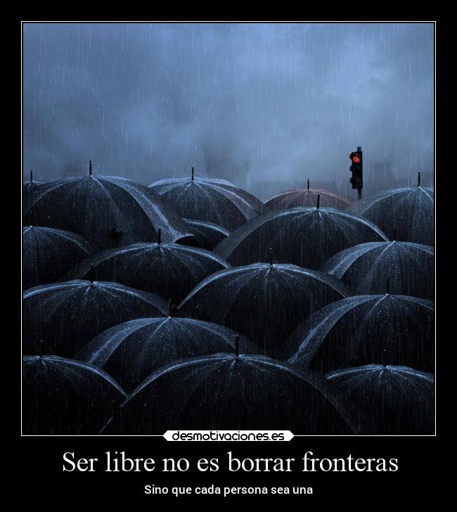 Ser libre no es borrar fronteras - 