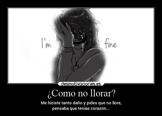 ¿Como no llorar? -