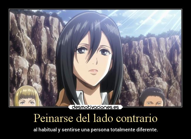 carteles locura anime vida amor peinarse lado contrario diferente mikasa demi jamas existiras personalidad desmotivaciones