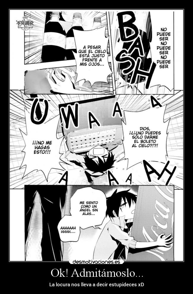 Ok! Admitámoslo... - La locura nos lleva a decir estupideces xD