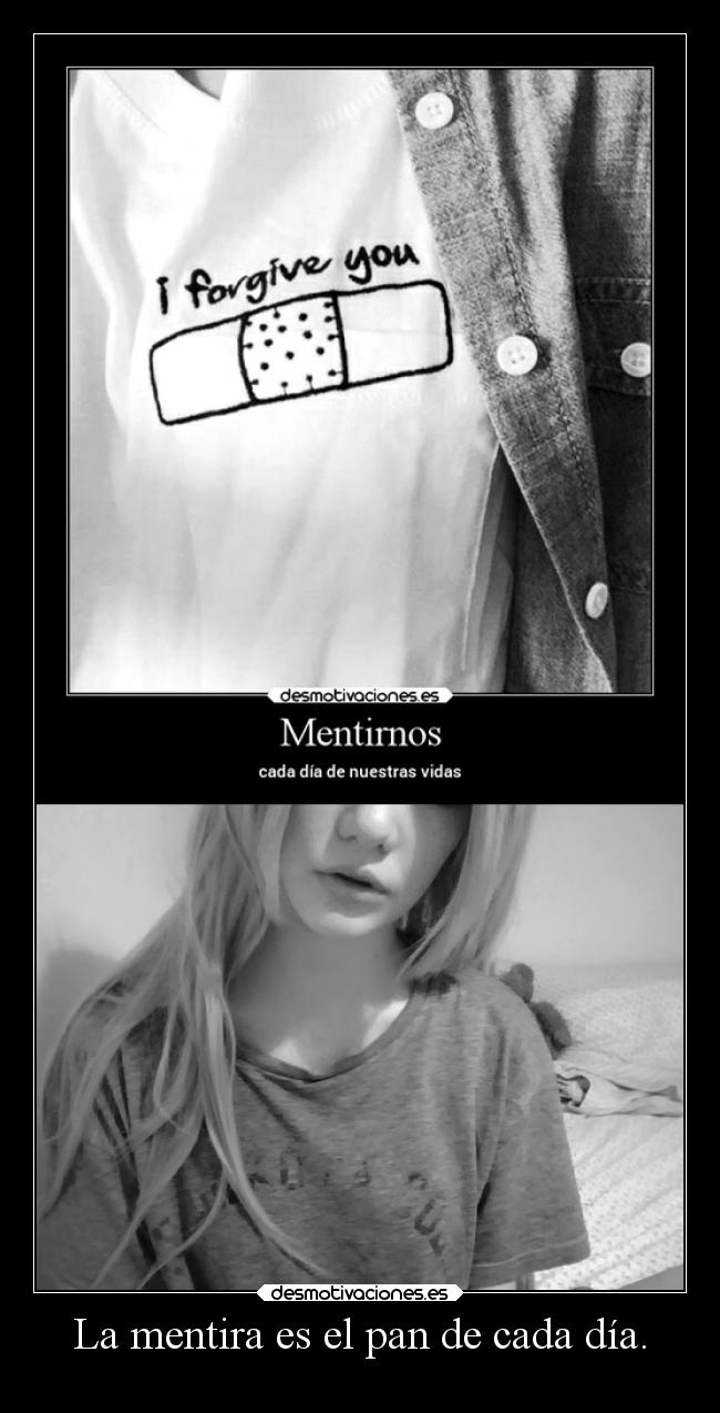 La mentira es el pan de cada día. - 