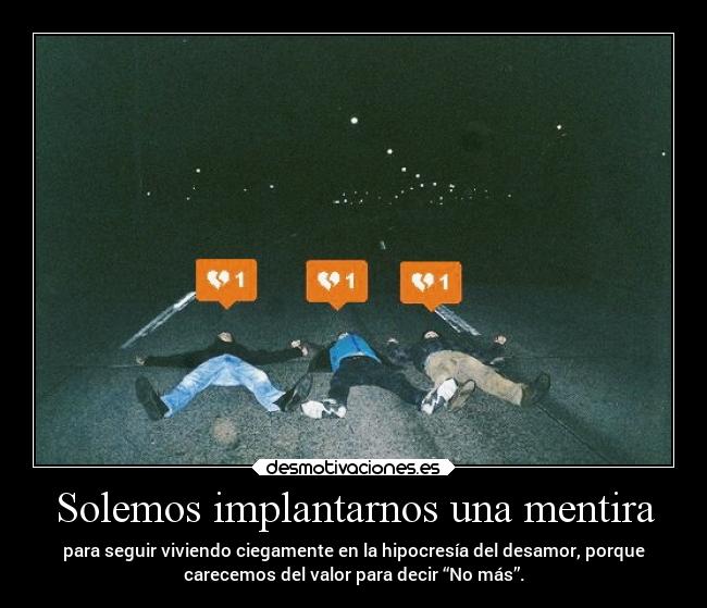 Solemos implantarnos una mentira -