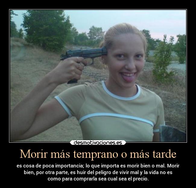 Morir más temprano o más tarde -