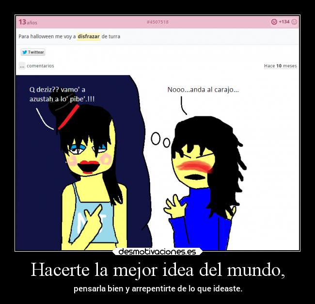 Hacerte la mejor idea del mundo, -