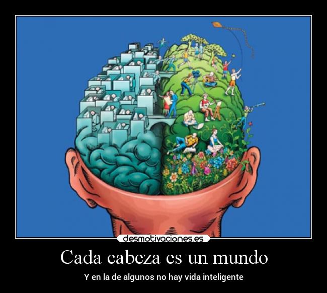 Cada cabeza es un mundo -