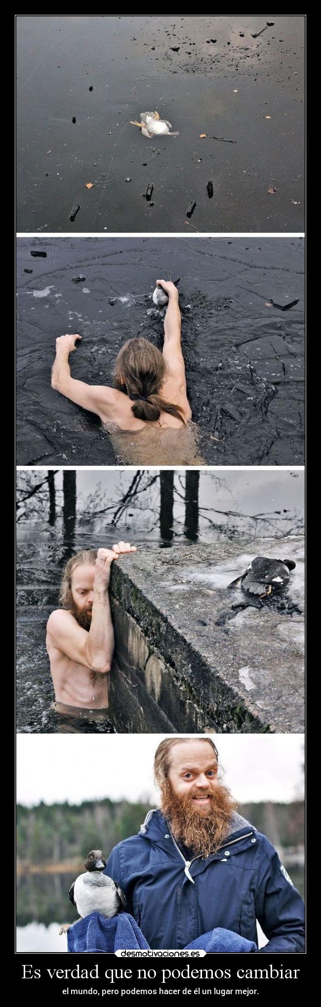 Es verdad que no podemos cambiar - el mundo, pero podemos hacer de él un lugar mejor.