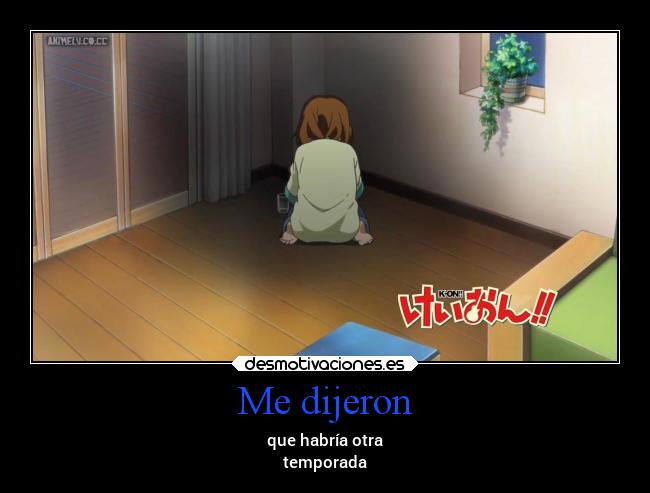 Me dijeron - que habría otra
temporada